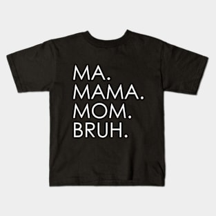 Ma Mama Mom Bruh Mothers Day Kids T-Shirt